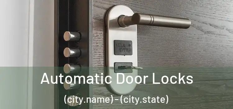  Automatic Door Locks (city.name) - (city.state)